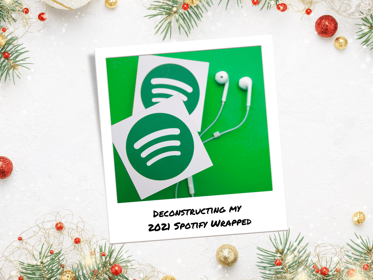 Deconstructing My 2021 Spotify&nbsp;Wrapped